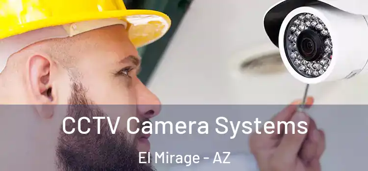 CCTV Camera Systems El Mirage - AZ