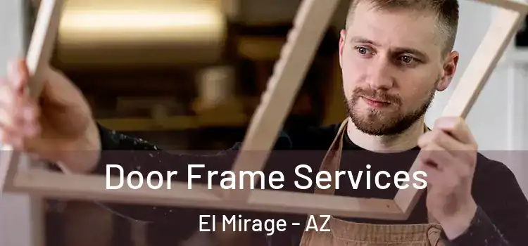 Door Frame Services El Mirage - AZ