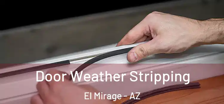 Door Weather Stripping El Mirage - AZ